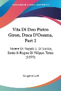 Vita Di Don Pietro Giron, Duca D'Ossuna, Part 2 - Gregorio Leti