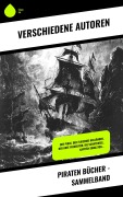 Cover-Bild zum Titel 'Piraten Bücher - Sammelband' von 'Georg Engel, Robert Louis Stevenson, James Fenimore Cooper, Daniel Defoe, Emilio Salgari'