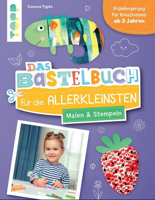 Das Bastelbuch für die Allerkleinsten. Malen und Stempeln - Susanne Pypke