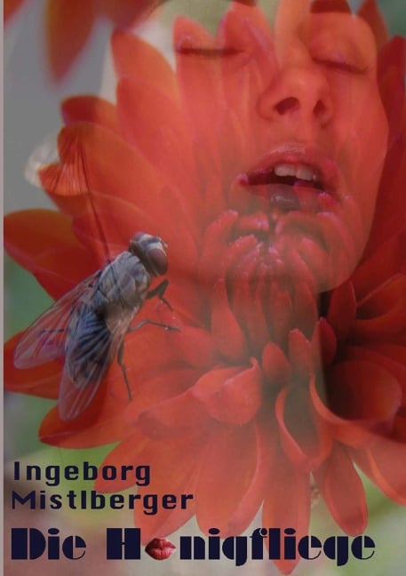 Die Honigfliege - Ingeborg Mistlberger