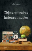 Cover-Bild zum Titel 'Objets ordinaires, histoires insolites' von 'Collectif'