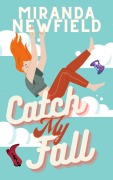 Cover-Bild zum Titel 'Catch My Fall' von 'Miranda Newfield'