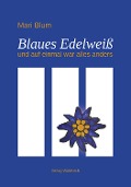 Cover-Bild zum Titel 'Blaues Edelweiß' von 'Mari Blum'