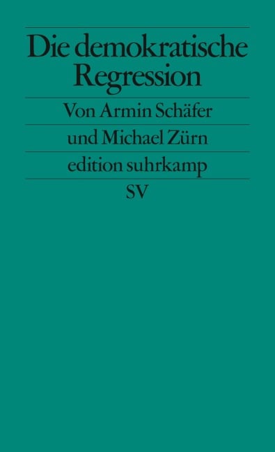 Die demokratische Regression - Armin Schäfer, Michael Zürn