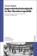 Cover-Bild zum Titel 'Jugendarbeitslosigkeit in der Bundesrepublik' von 'Thomas Raithel'