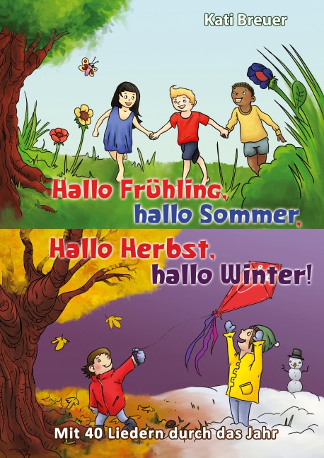 Hallo Frühling,  hallo Sommer, hallo Herbst, hallo Winter! Mit 40 Liedern durch das Jahr - Kati Breuer