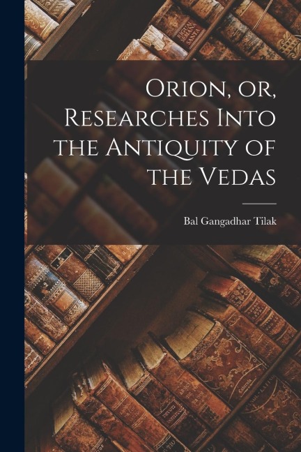 Orion, or, Researches Into the Antiquity of the Vedas - 