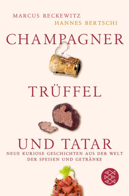 Champagner, Trüffel und Tatar - Hannes Bertschi, Marcus Reckewitz