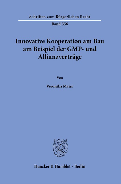 Innovative Kooperation am Bau am Beispiel der GMP- und Allianzverträge. - Veronika Maier
