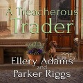 Cover-Bild zum Titel 'A Treacherous Trader Lib/E' von 'Ellery Adams, Parker Riggs'