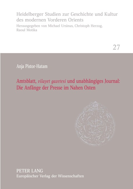 Amtsblatt, 'vilayet gazetesi' und unabhängiges Journal: Die Anfänge der Presse im Nahen Osten - 