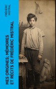 Cover-Bild zum Titel 'Mes Origines; Mémoires et Récits de Frédéric Mistral' von 'Frédéric Mistral'