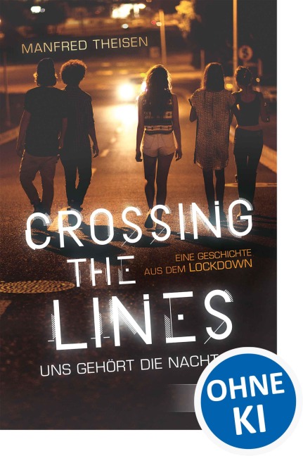 Crossing the Lines - Uns gehört die Nacht - Manfred Theisen