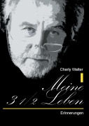 Cover-Bild zum Titel 'Meine 3 1/2 Leben' von 'Charly Walter'