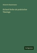 Cover-Bild zum Titel 'Richard Rothe als praktischer Theologe' von 'Heinrich Bassermann'
