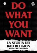 Cover-Bild zum Titel 'Do what you want. La storia dei Bad Religion' von 'Jim Ruland'