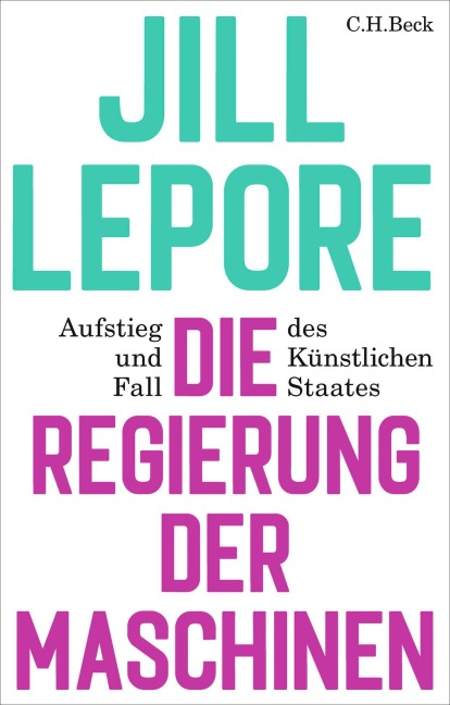 Die Regierung der Maschinen - Jill Lepore