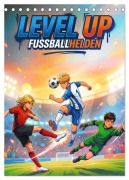 Cover-Bild zum Titel 'Level Up - Fußballhelden (Tischkalender 2027 DIN A5 hoch), CALVENDO Monatskalender' von 'Lucas Winter'