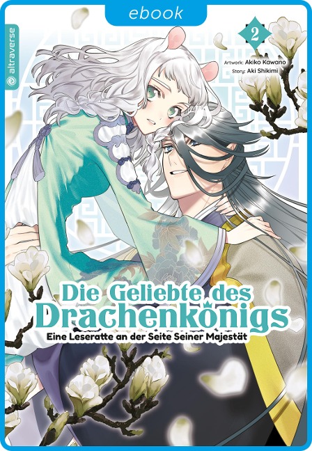 Die Geliebte des Drachenkönigs - Eine Leseratte an der Seite Seiner Majestät 02 - Aki Shikimi, Akiko Kawano