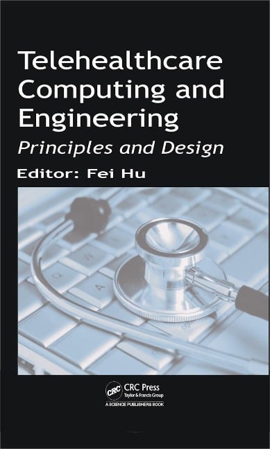 Telehealthcare Computing and Engineering - Fei Hu