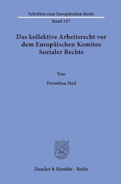 Das kollektive Arbeitsrecht vor dem Europäischen Komitee Sozialer Rechte. - Dorothea Heil