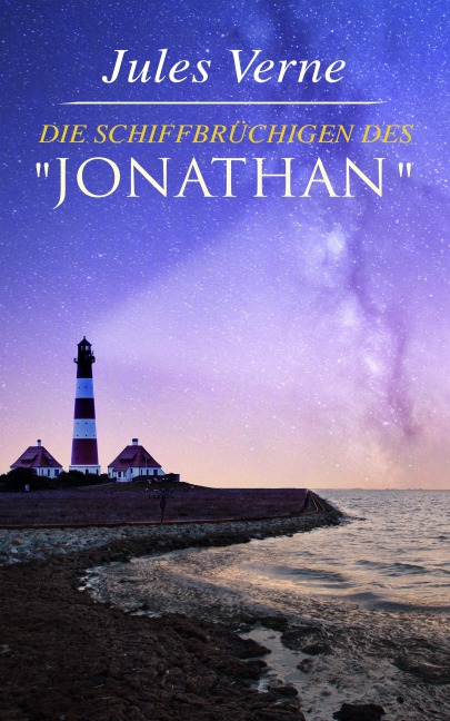 Die Schiffbrüchigen des "Jonathan" - Jules Verne