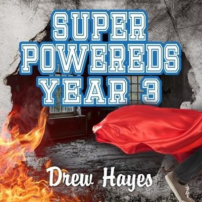 Super Powereds Lib/E: Year 3 - Drew Hayes