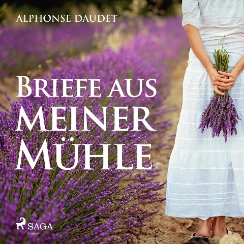 Briefe aus meiner Mühle (Ungekürzt) - Alphonse Daudet