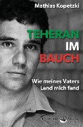 Cover-Bild zum Titel 'Teheran im Bauch' von 'Mathias Kopetzki'