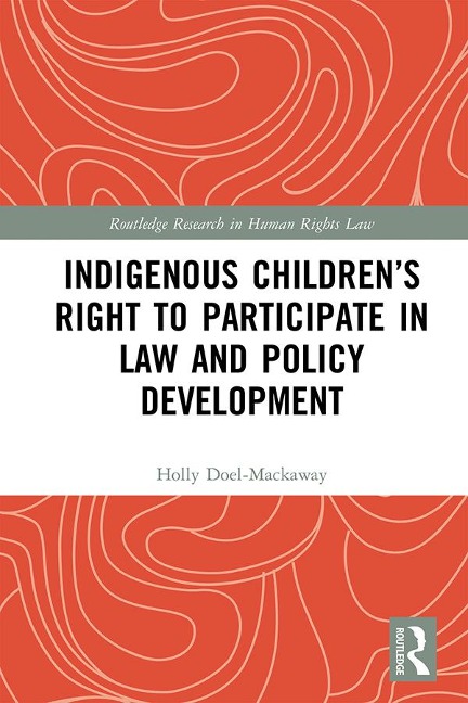 Indigenous Children's Right to Participate in Law and Policy Development - Holly Doel-Mackaway