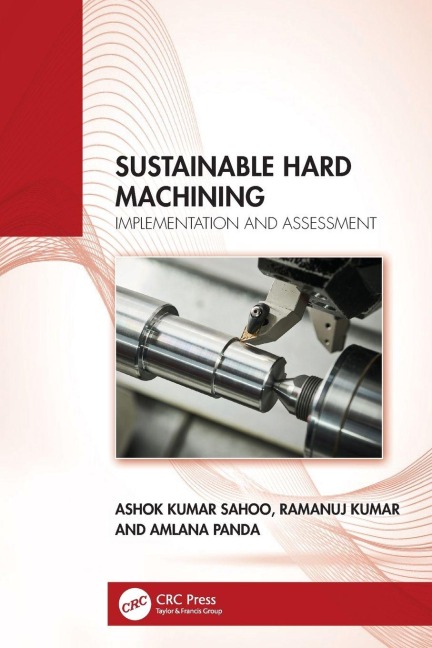 Sustainable Hard Machining - Amlana Panda, Ramanuj Kumar, Ashok Kumar Sahoo