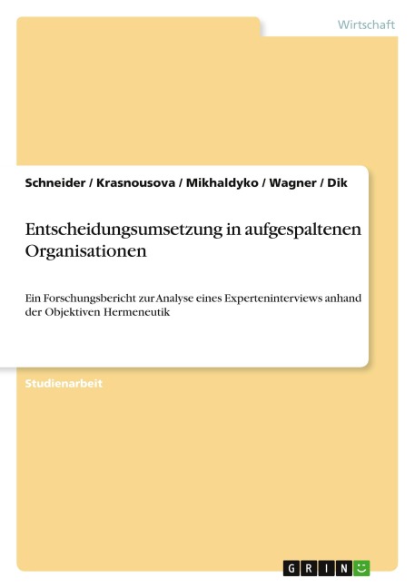 Entscheidungsumsetzung in aufgespaltenen Organisationen - Schneider, Krasnousova, Mikhaldyko, Wagner, Dik