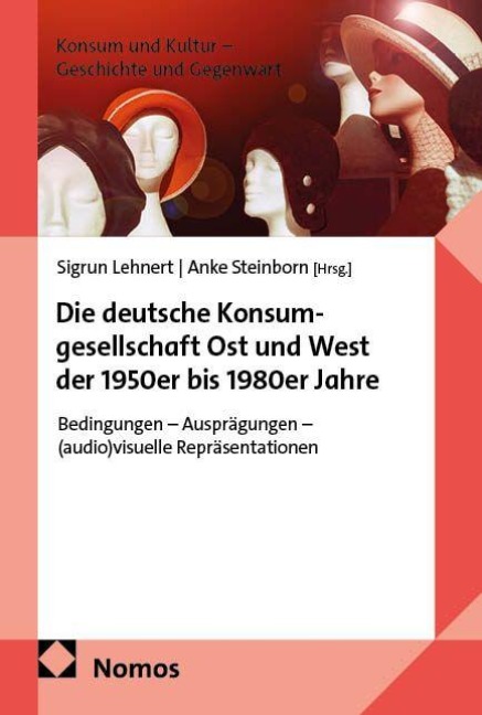Die deutsche Konsumgesellschaft Ost und West der 1950er bis 1980er Jahre - 