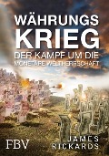 Cover-Bild zum Titel 'Währungskrieg' von 'James Rickards'