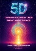 Cover-Bild zum Titel '5D Dimensionen des Bewusstseins' von 'Alessia Wiedo'