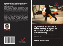 Cover-Bild zum Titel 'Wyzwania zwi¿zane z mobilno¿ci¿ miejsk¿ w miastach w okresie transformacji' von 'Rafhael Mascarenhas'