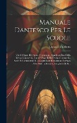 Cover-Bild zum Titel 'Manuale Dantesco Per Le Scuole: Vita E Opere Di Dante: Contenuto, Significati Sine Della Divina Commedia, Canti E Passi Della Divina Commedia, Scelti' von 'Corrado Zacchetti'