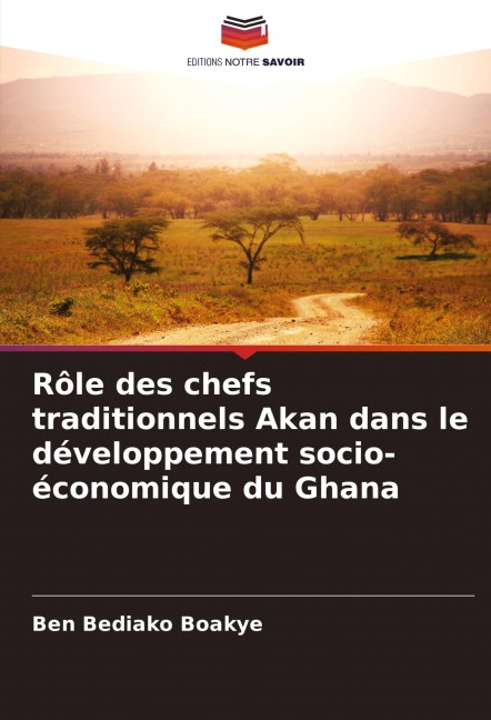Rôle des chefs traditionnels Akan dans le développement socio-économique du Ghana - Ben Bediako Boakye
