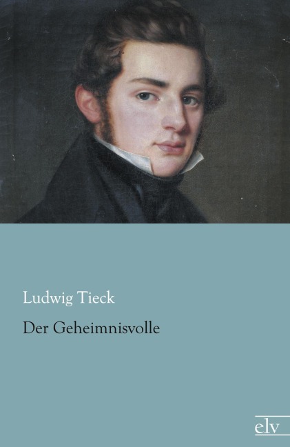 Der Geheimnisvolle - Ludwig Tieck