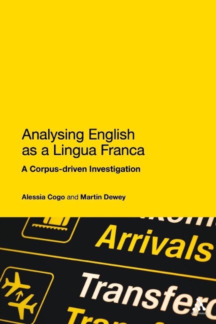 Analysing English as a Lingua Franca - Alessia Cogo, Martin Dewey