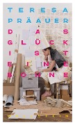 Cover-Bild zum Titel 'Das Glück ist eine Bohne' von 'Teresa Präauer'