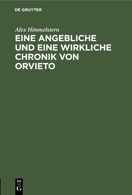 Eine angebliche und eine wirkliche Chronik von Orvieto - Alex Himmelstern