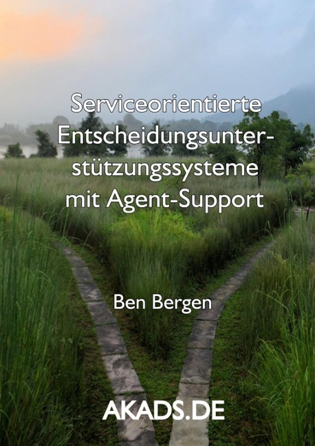 Serviceorientierte Entscheidungsunterstützungssysteme mit Agent-Support - Ben Bergen