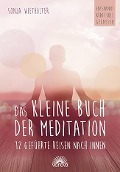 Das kleine Buch der Meditation - Sonja Wiethölter