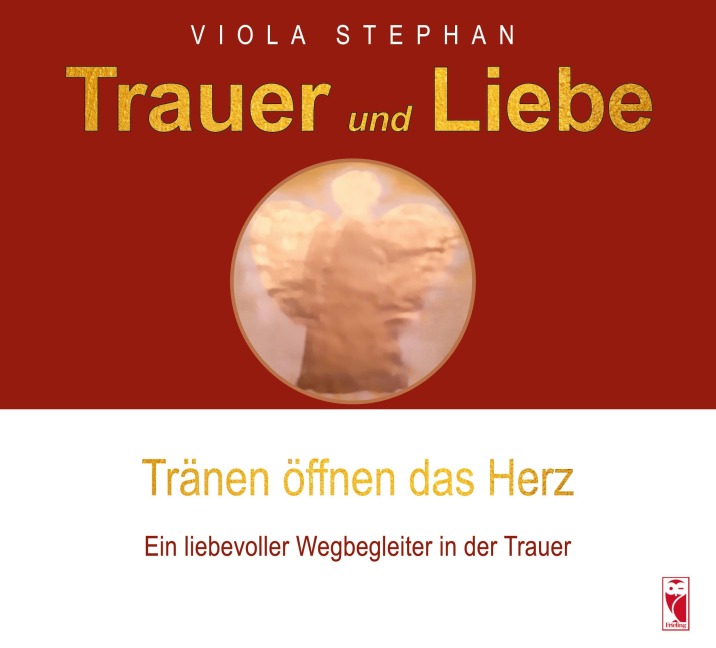 Trauer und Liebe - Tränen öffnen das Herz - Viola Stephan