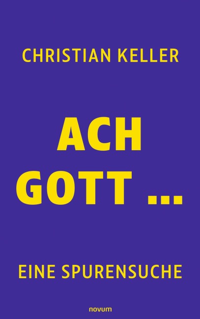 Ach Gott ... - Christian Keller