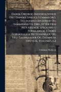 Cover-Bild zum Titel 'Dansk Ordbog Indeholdende Det Danske Sprogs Stammeord, Tilligemed Afledede Og Sammensatte Ord, Efter Den NuvÃ]rende Sprogbrug Forklarede I Deres Forskiellige Betydninger, Og Ved Talemaader Og Exempler Oplyste, Volumes 1-2' von 'Christian Molbech'