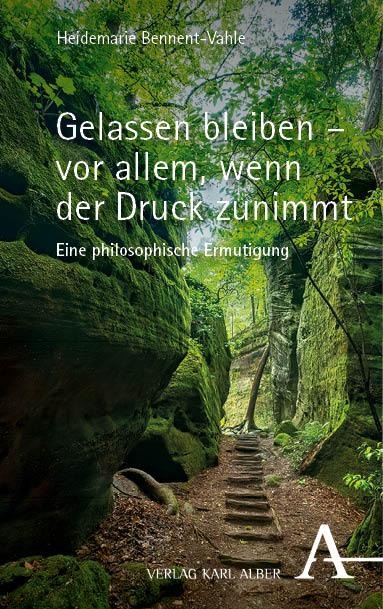 Gelassen bleiben - vor allem, wenn der Druck zunimmt - Heidemarie Bennent-Vahle