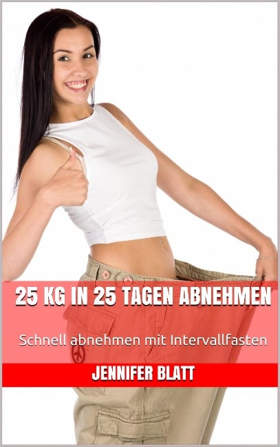 25 kg in 25 Tagen abnehmen - Jennifer Blatt