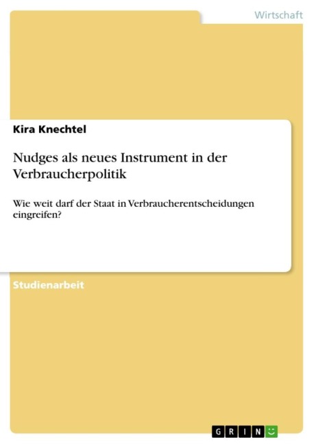 Nudges als neues Instrument in der Verbraucherpolitik - Kira Knechtel